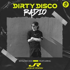 Dirty Disco Radio ft. JAKE RYAN
