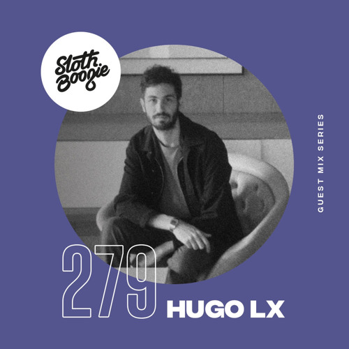 SlothBoogie Guestmix #279 - Hugo LX