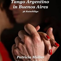Télécharger le PDF Tango Argentino in Buenos Aires - 36 Strategien um Glücklich zu Ttanzen (Germa