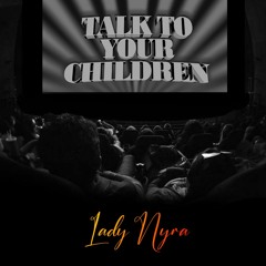 Lady Nyra - Talk to your children