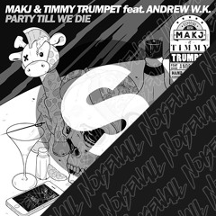MAKJ & Timmy Trumpet - Party Till We Die ft. Andrew W.K. (Noisewall Remix)