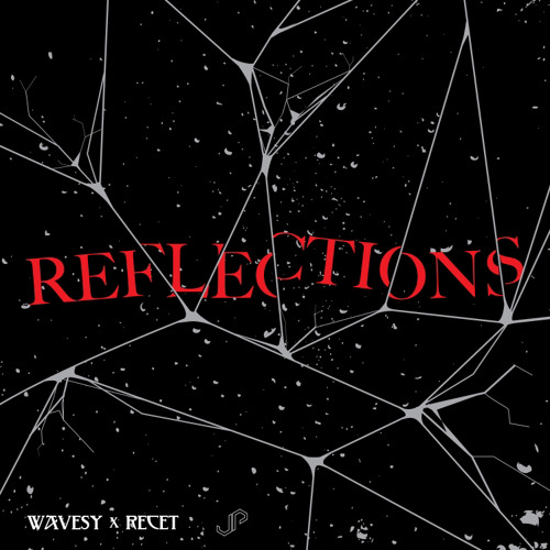 Reflections by Wavesy and Recet
