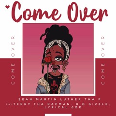 Come Over Feat Lyrical Joe, DO Gizzle, Terry Tha Rapman