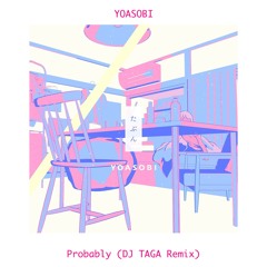 YOASOBI - たぶん (DJ TAGA Remix) | Inspiring ZEDD "Funny" Type.