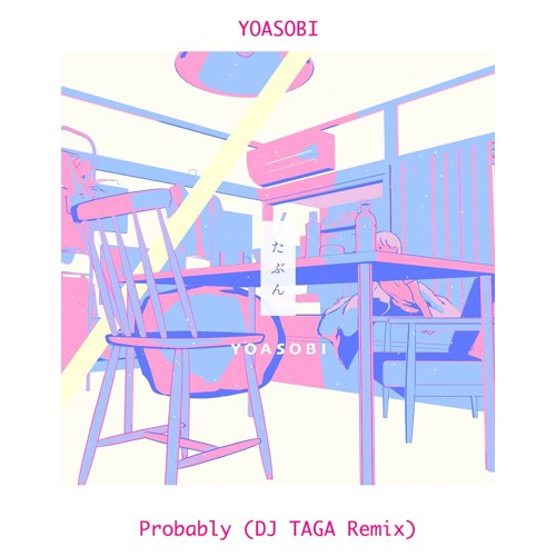 Stream YOASOBI - たぶん (DJ TAGA Remix) | Inspiring ZEDD 