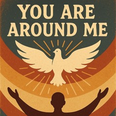 You are around me