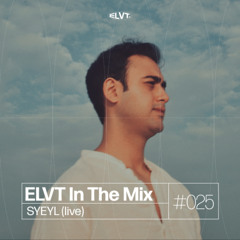 ELVT In The Mix #025 - SYEYL (live)