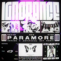Paramore - Ignorance (Xerxes & Artificial Sky Remix)