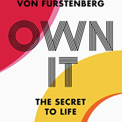 ACCESS KINDLE 📕 Own It: The Secret to Life by  Diane Furstenberg EBOOK EPUB KINDLE P