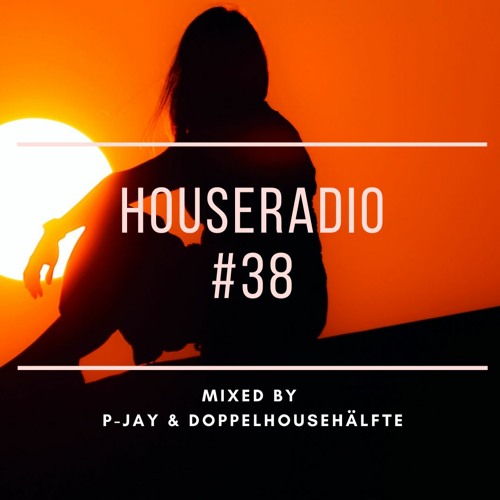 P - Jay - HouseRadio #38 (mixed by P - Jay & DoPPelhoushälfte)