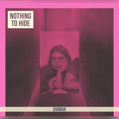 Ushbah - Nothing To Hide (Official Audio)