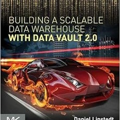 ✔️ [PDF] Download Building a Scalable Data Warehouse with Data Vault 2.0 by Daniel Linstedt,Mich
