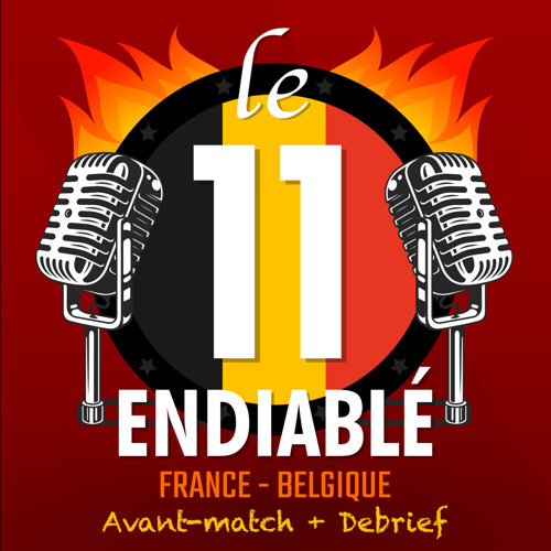 Le 11 ENDIABLÉ du 09/09/2024 (Épisode 22) - Spécial Nations League - France vs Belgique