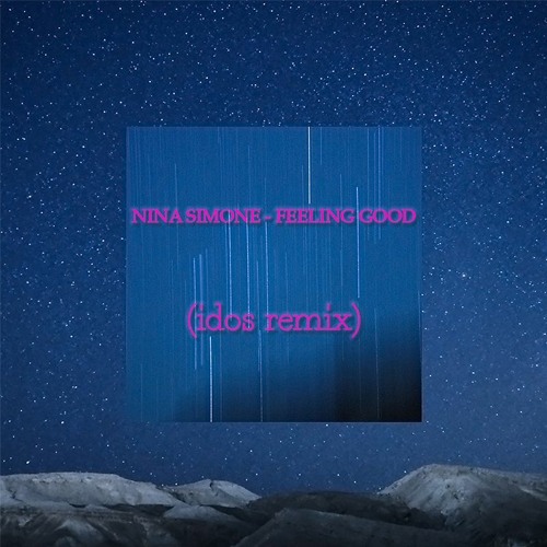 FREE DL: Nina Simone - Feeling Good (Idos Remix)