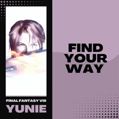 Final Fantasy VIII - Find Your Way (Yunie Cover)