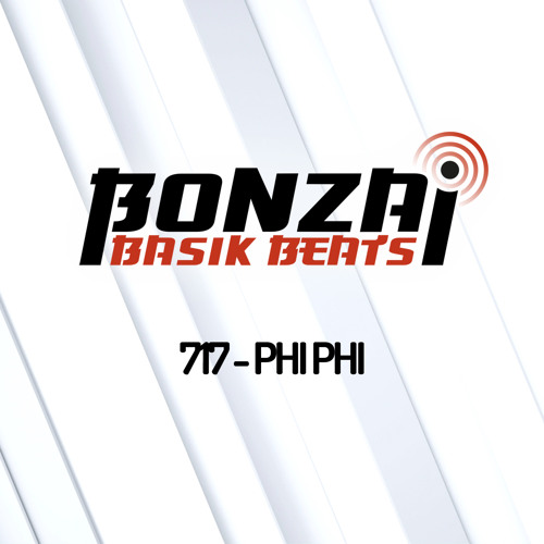 Bonzai Basik Beats #717 (Radioshow 31 May - Week 22 - mixed by Phi Phi)