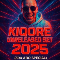 Kiqore Unreleased Set 2025 (500 Abo Special)