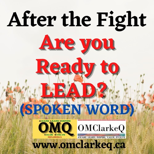After The Fight Are You Ready To Lead Spoken Word By Omclarkeq After The Fight Are You Ready To Lead Spoken Word By Omclarkeq