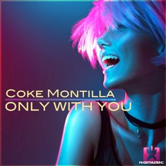 Coke Montilla - Only With You (Motastylez Remix) OUT NOW! JETZT ERHÄLTLICH!