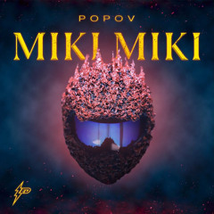 POPOV - MIKI MIKI