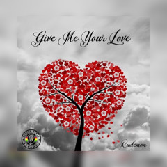 Give Me Your Love —Rudeman Ft K'Nova [2021]