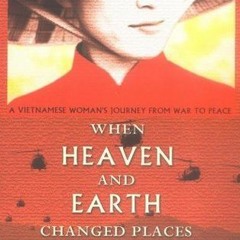 PDF/DOWNLOAD When Heaven and Earth Changed Places: A Vietnamese Woman's Journey from War to Pea