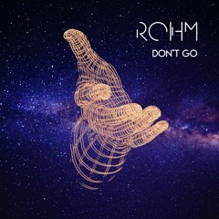 Rohm - Don't Go (Extended Version)
