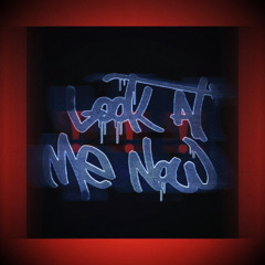 Look at me now