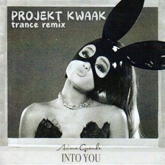 Ariana Grande - Into You (Projekt Kwaak Remix) FREE DOWNLOAD