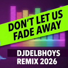 ⚡ DJ Delbhoys Remix 2026 - Don't Let Us Fade Away