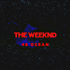 The Weeknd - Open Hearts (48 Ocean Remix)