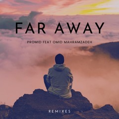 PrOmid Feat Omid Mahramzadeh - Far Away (Pirooz Remix)