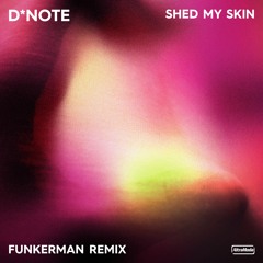 D-Note - Shed My Skin (Funkerman radio Mix)