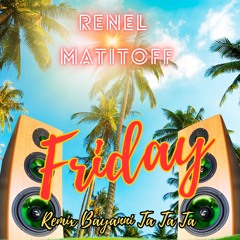 Renel X Matitoff - Friday (Remix Bayanni Ta Ta Ta)