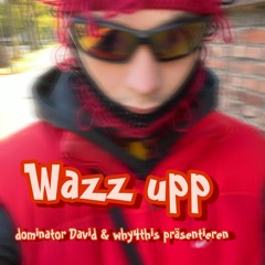 wazz Up (ft. Dominator David)