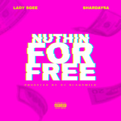 Lady Sgee X Shardaysa - Nuthin For Free