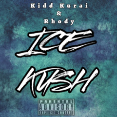 Rhody & KIDD KURAI - ICE KUSH