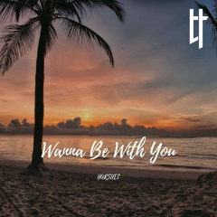 Wanna Be With You