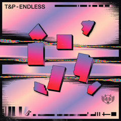 T&P - ENDLESS