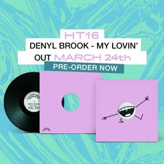 [HT16] Denyl Brook - My Lovin' (preview)