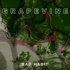 BAD HABIT - Grapevine