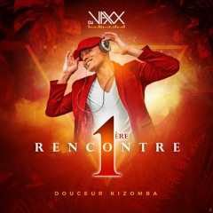 MIX KIZOMBA " 1ERE RENCONTRE " DOUCEUR  DJ VAXX