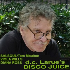 DISCO JUICE  12.16.23 Salsoul/Tom Moulton/Viola Wills/Diana Ross