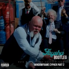 Pete & Bas Ft The Snooker Team - Windowframe Cypher Part 2 (FAYSHA BOOTLEG) FREE DOWNLOAD