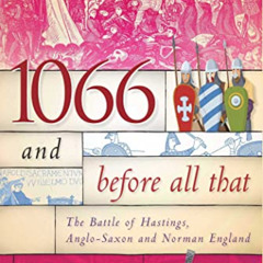 [Access] EPUB 📄 1066 and Before All That: The Battle of Hastings, Anglo-Saxon and No