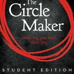 GET KINDLE PDF EBOOK EPUB The Circle Maker Student Edition: Dream Big. Pray Hard. Think Long. by  Ma