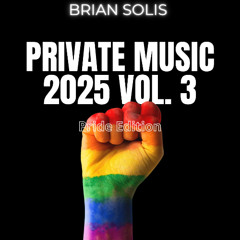 Brian Solis - Private Music 2025 Vol. 3 (Pride Edition)