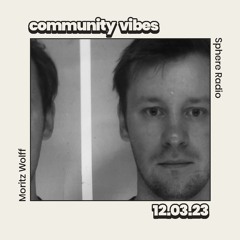 Community Vibes Radio Show 12.03.2023 w/ Moritz Wolff
