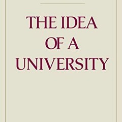 [Get] PDF 📧 The Idea of A University (Notre Dame Series in the Great Books) (Notre D