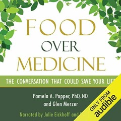[READ] EBOOK EPUB KINDLE PDF Food over Medicine: The Conversation That Could Save You